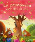 La primavera dentro di me. Ediz. illustrata