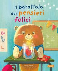 Il barattolo dei pensieri felici. Ediz. a colori