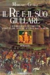 Il re e il suo giullare: L'autobiografia di Enrico VIII annotata dal buffone di corte Will Somers