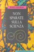 Non sparate sulla scienza