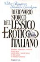 Dizionario storico del lessico erotico italiano. Metafore, eufemismi, oscenità, doppi sensi, parole dotte e parole basse in otto secoli di letteratura italiana