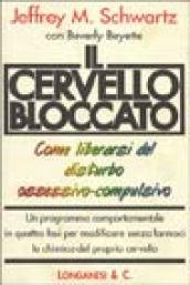 Il cervello bloccato. Come liberarsi del disturbo ossessivo-compulsivo