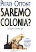 Saremo colonia?