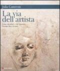 La via dell'artista. Come ascoltare e far crescere l'artista che è in noi