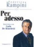 Per adesso. Intervista con Carlo De Benedetti