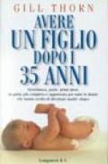 Avere un figlio dopo i 35 anni