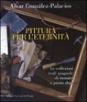 Pittura per l'eternità. Le collezioni reali spagnole di mosaici e pietre dure. Ediz. italiana, inglese e spagnola