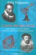L'uomo dal naso d'oro. Tycho Brahe e Giovanni Keplero: la strana coppia che rivoluzionò la scienza