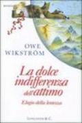 La dolce indifferenza dell'attimo. Elogio della lentezza