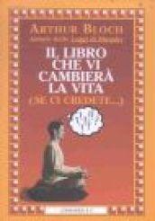 Il libro che vi cambierà la vita (se ci credete...)