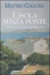 L'isola senza ponte. Uomini e storie di Sicilia