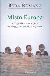 Misto europa. Immigrati e nuove società: un viaggio nel Vecchio Continente