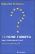 L'Unione europea: una storia non ufficiale