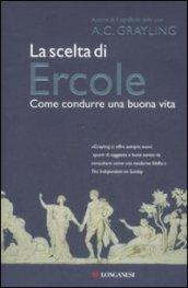 La scelta di Ercole. Come condurre una buona vita