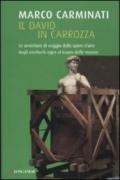 Il David in carrozza. Le avventure di viaggio delle opere d'arte dagli obelischi egizi al boom delle mostre