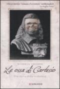 Le ossa di Cartesio. Una storia della modernità