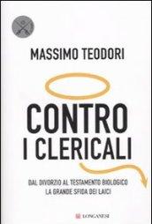 Contro i clericali. Dal divorzio al testamento biologico. La grande sfida dei laici