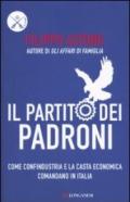 Il partito dei padroni. Come confindustria e la casta economica comandano in Italia