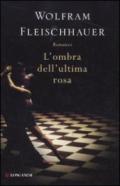 L'ombra dell'ultima rosa