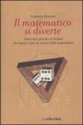 Il matematico si diverte. Duecento giochi ed enigmi che hanno fatto la storia della matematica