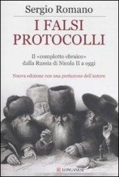 I falsi protocolli. Il «complotto ebraico» dalla Russia di Nicola II ai giorni nostri