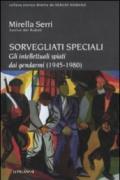 Sorvegliati speciali. Gli intellettuali spiati dai gendarmi (1945-1980)