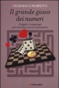 Il grande gioco dei numeri. Enigmi e rompicapi per divertirsi con la matematica