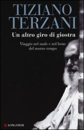 Un altro giro di giostra. Viaggio nel male e nel bene del nostro tempo