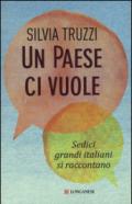 Un Paese ci vuole. Sedici grandi italiani si raccontano