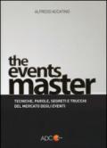 The events master. Tecniche, parole, segreti e trucchi del mercato degli eventi