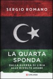 La quarta sponda: Dalla guerra di Libia alle rivolte arabe