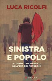 Sinistra e popolo: Il conflitto politico nell'era dei populismi