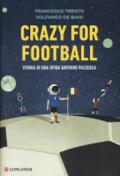 Crazy for football. Storia di una sfida davvero pazzesca