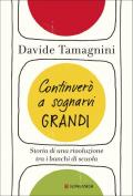 Continuerò a sognarvi grandi. Storia di una rivoluzione tra i banchi di scuola