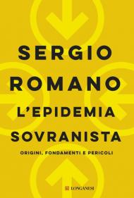 L' epidemia sovranista. Origini, fondamenti e pericoli