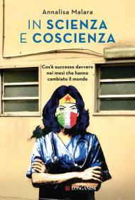 In scienza e coscienza. Cos'è successo davvero nei mesi che hanno cambiato il mondo