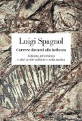 Correre davanti alla bellezza. Editoria, letteratura e altri scritti sull'arte e sulla musica