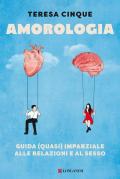 Amorologia. Guida (quasi) imparziale alle relazioni e al sesso