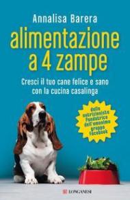 Alimentazione a 4 zampe. Cresci il tuo cane felice e sano con la cucina casalinga