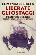 Liberate gli ostaggi. L'esordio del GIS: l'assalto al supercarcere di Trani