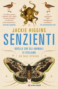 Senzienti. Quello che gli animali ci svelano di noi stessi