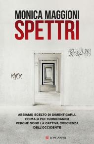 Spettri. Abbiamo scelto di dimenticarli. Prima o poi torneranno perché sono la cattiva coscienza dell'Occidente