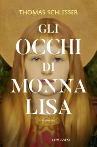 Gli occhi di Monna Lisa. Nuova ediz.