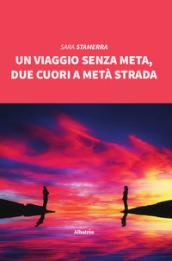 Un viaggio senza meta, due cuori a metà strada