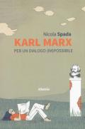 Karl Marx. Per un dialogo (im)possibile