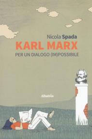 Karl Marx. Per un dialogo (im)possibile