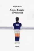 Come Baggio a Pasadena