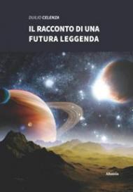 Il racconto di una futura leggenda