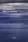 Sono nata poliedrica e non lo sapevo