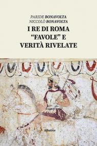 I re di Roma. «Favole» e verità rivelate